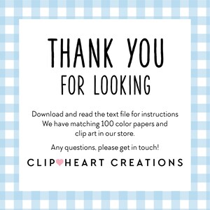 May include: A white card with blue gingham border. The text reads "Thank you for looking. Download and read the text file for instructions. We have matching 100 color papers and clip art in our store. Any questions, please get in touch! CLIP HEART CREATIONS"