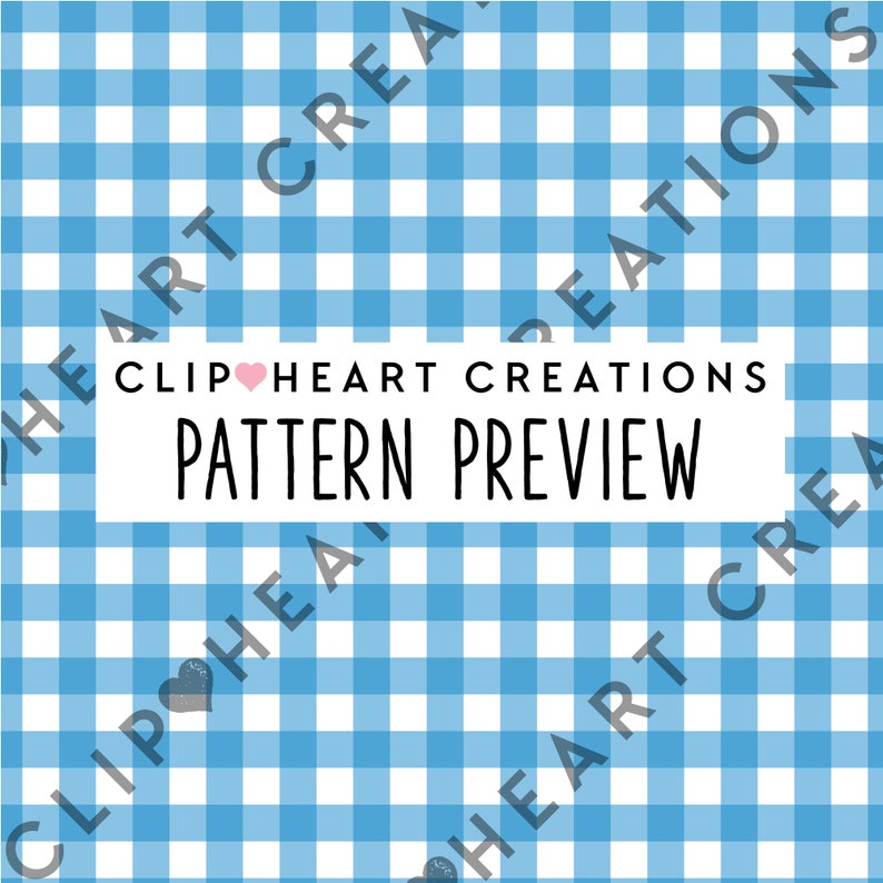 May include: A blue and white gingham pattern. The text "Clip Heart Creations Pattern Preview" is in the center of the image.
