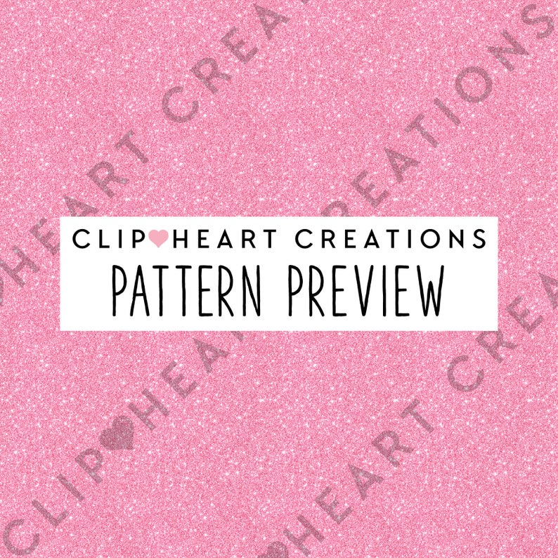 May include: Pink glitter background with the text "Clip Heart Creations Pattern Preview" in black.