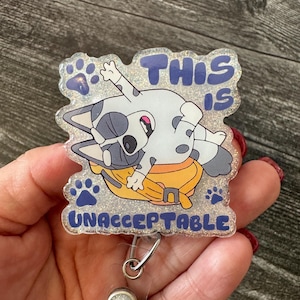 This is Unacceptable - Blue Dog Inspired Badge Reel