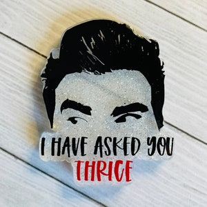 David Rose &quot;I have asked you thrice&quot;, Schitt&#39;s Creek Badge Reel