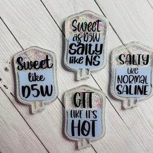 Salty Like Normal Saline, Sweet Like D5W, Sweet as D5W Salty like NS, and GTT Like Its Hot IV Bag Badge Reel