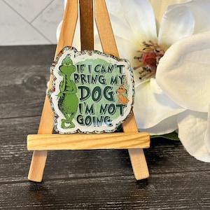 Grinch If I can&#39;t Bring My Dog I&#39;m Not Going Badge Reel