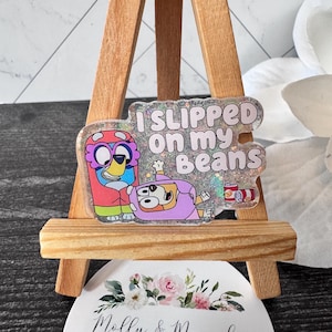 I Slipped On My Beans - Blue Dog Inspired Badge Reel