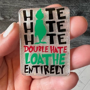 Hate Double Hate Loathe Entirely Grinch-Inspired Badge Reel