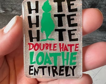 Hate Double Hate Loathe Entirely Grinch-Inspired Badge Reel