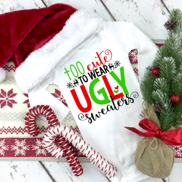 Kids ugly sweater, too cute for that, too cute for ugly sweaters, Christmas toddler tee, Christmas baby onesie , Funny Christmas kids shirt