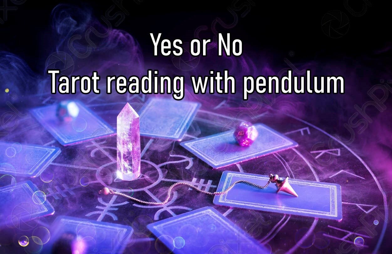 Yes or no, Tarot Psychic Reading with Pendulum (48-72 hours)