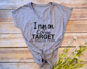I Run On Coffee Target And Amazon Prime Tshirt- funny womens shirtMom Life Tshirt- Funny Mom Shirts- Shirts for Moms- womens t-shirts
