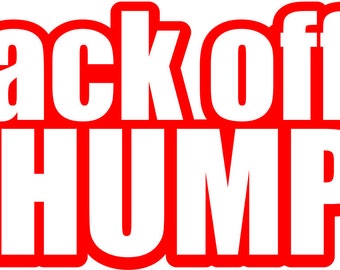 Back OFF Chump Decal Sticker waterproof laptop water bottle car window bumper hard hat