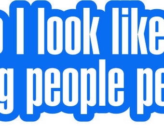 Funny Quote, Do I Look Like a F***king people person, funny sticker decal waterproof laptop water bottle car window bumper hard hat