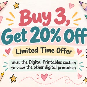 May include: A promotional graphic featuring the text Buy 3, Get 20% Off, Limited Time Offer, and Visit the Digital Printables section to view the other digital printables, surrounded by colorful pencil illustrations, small flowers, stars, and hearts.