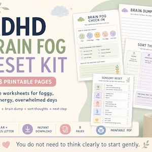 May include: ADHD Brain Fog Reset Kit with 8 printable pages including Brain Fog Check-in, Brain Dump, Sort the Fog, and Sensory Reset worksheets. The text includes A4 + US Letter, Instant Download, 8 Pages, Printable PDF, and You do not need to think clearly to start gently.