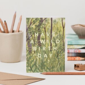 Wild Woodland Birthday Card - Have A Wild Birthday Card - Nature Birthday Card - Forest Landscape Birthday Card