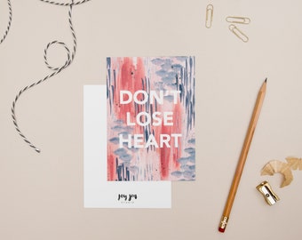 Don't Lose Heart Postcard / Encouragement Postcard / Motivational Postcard / Inspirational Postcard / Art Note Card / Stationery - CLEARANCE