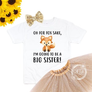 Promoted to Big Sister Pregnancy Announcement for New Baby, Cute Fox Shirt, I&#39;m going to be a big sister Baby Announcement, For Fox Sake