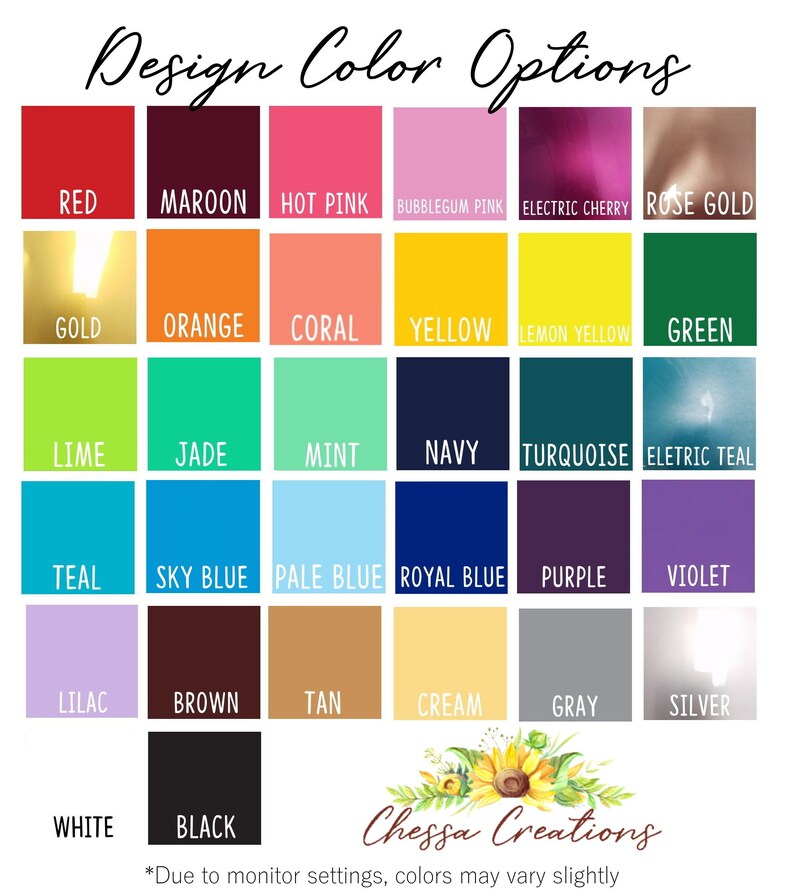 May include: A color chart titled "Design Color Options" with a variety of color swatches, including red, gold, orange, green, blue, and purple. The chart also includes the text "Chessa Creations" and a disclaimer about color variations.
