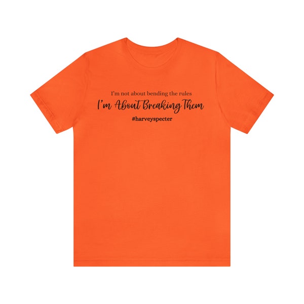 Harvey Specter Suits I'm Not into Bending the Rules, I'm into Breaking Them Unisex Short Sleeve Tee