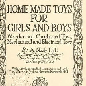Vintage 1915 Libro PDF Juguetes caseros para niñas y niños. Juguetes de madera y cartón, juguetes mecánicos y eléctricos de A. Neely Hall.