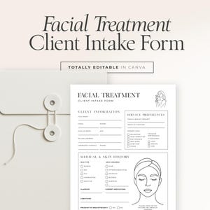 May include: A black and white Facial Treatment Client Intake Form. The form includes sections for client information, service preferences, medical and skin history, and a place to note any areas of concern. The text "TOTALLY EDITABLE IN CANVA" is also present.