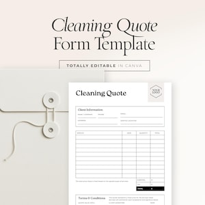 May include: A white Cleaning Quote Form Template with the text "Cleaning Quote Form Template" in a stylish font. The form includes fields for client information, service details, and terms and conditions. The words "TOTALLY EDITABLE IN CANVA" are also visible.