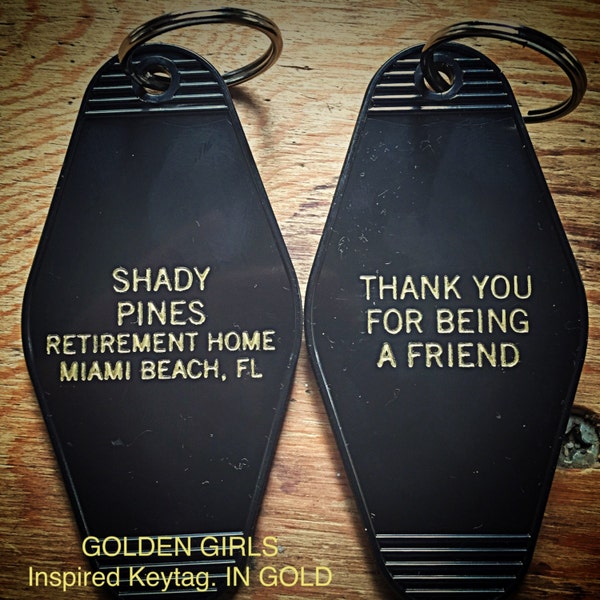 Black with gold print GOLDEN GIRLS "Shady Pines retirement home" inspired Keytag.