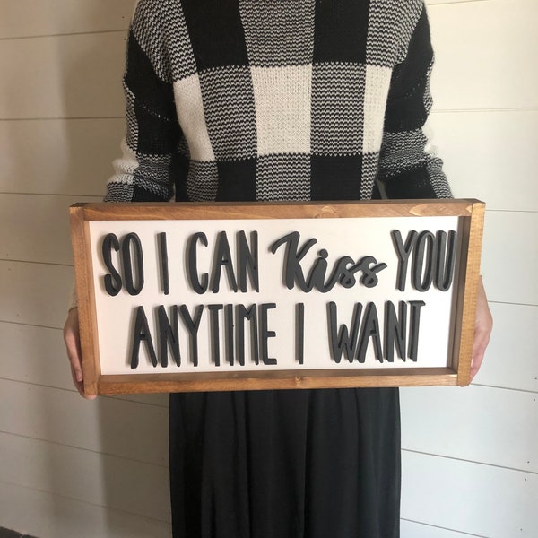 So I can kiss you anytime I want wood sign + farmhouse wood sign + sweet home Alabama movie quote wood sign