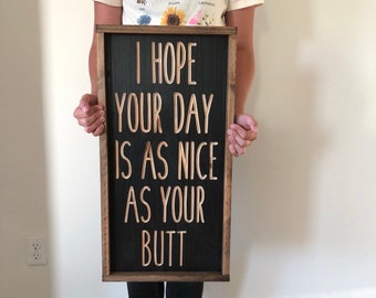 I hope your day is as nice as your butt wood sign • home decor • engraved wood sign • bathroom wall decor