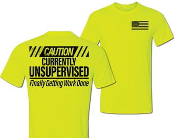 Currently Unsupervised Finally Getting Work Done | Hi Vis T-Shirt S - 3X American Flag