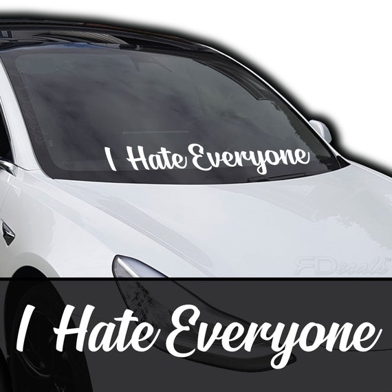 Buy I Hate Everyone Windshield Banner Decal Sticker 6x33 Online