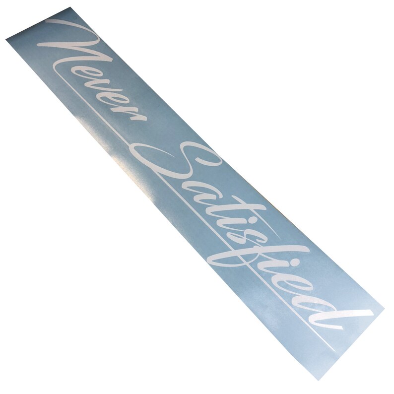 Never Satisfied Windshield Banner Decal / Sticker 6x33 Etsy