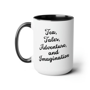 Tea, Tales, Adventure, & Imagination In A Pretty Centered Text 15oz Two Tone Mug