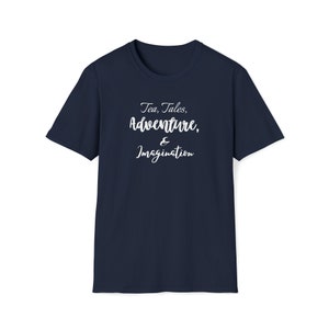 Tea, Tales, Adventure, & Imagination With Quirky Text Unisex Soft-Style T-Shirt