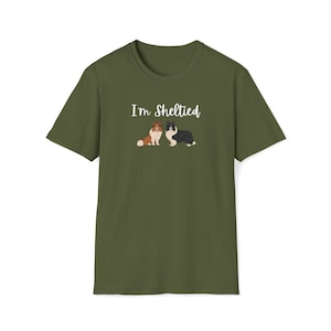 I&#39;m Sheltied With A Beautiful Sable and Gorgeous Black Shetland Sheepdogs Unisex SoftStyle T-Shirt