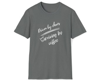 Driven By Chaos, Surviving By Coffee Unisex Soft-Style T-Shirt