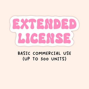 May include: A sticker with the words "EXTENDED LICENSE" in pink bubble letters. Below, the text reads "BASIC COMMERCIAL USE (UP TO 500 UNITS)" in black. The background is a light peach color.