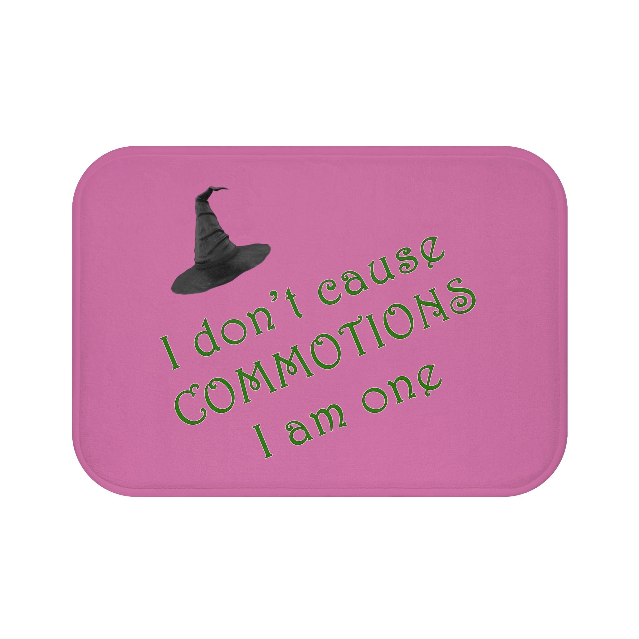 I Don't Cause COMMOTIONS I Am One, Wicked Bath Mat, Elphaba Quote ...