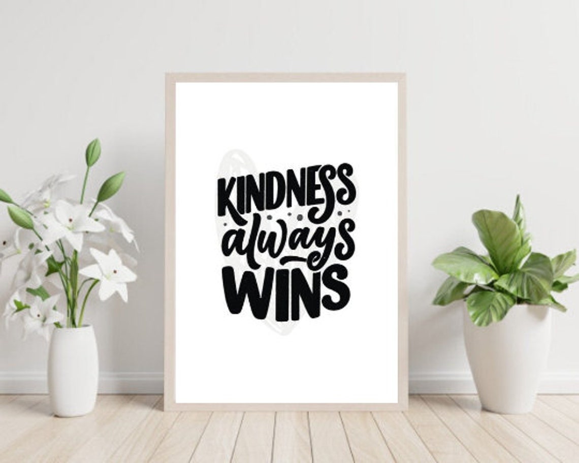 Kindness Always Wins Motivational Quote Print | Etsy