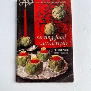 Serving Food Attractively - Vintage Cookbook - Recipe Book - 1960s Cookbook - Vintage Kitchen - Florence Brobeck - Vintage Recipe Pamphlet