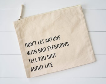 Don't Let Anyone with Bad Eyebrows Canvas Bag