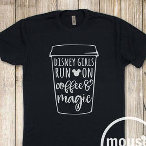 Disney Girls Run On Coffee and Magic Unisex T-Shirt/Disney Girl Unisex Tee/Disney Girl Coffee Unisex Tee image 6