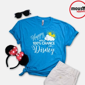 Happy with a 100% Chance of Disney Shirt/Disney Shirt/Happy Unisex T-shirt/Disney Family Shirt Turquoise