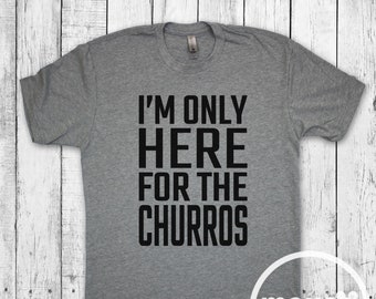 Only Here for the Churros Shirt/Disney Churros Shirt/Disney Shirt