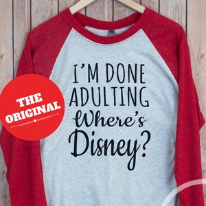 I'm Done Adulting Where's Disney Raglan Shirt/Disney Shirt/Done Adulting Unisex Raglan/Disney Family Shirt Red Sleeve