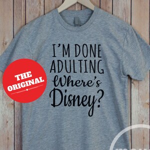 I'm Done Adulting Where's Disney Unisex T-Shirt/Disney Shirt/Done Adulting Unisex T-Shirt/Disney Family Shirt image 6