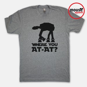 Star Wars Where You At-At Galaxy's Edge Disney Shirt/Disney Star Wars At-At Shirt/Star Wars Shirt/Star Wars Galaxy's Edge Gray