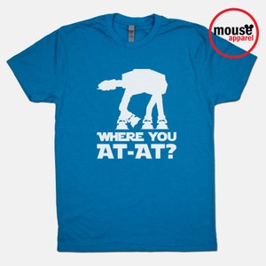 Star Wars Where You At-At Galaxy's Edge Disney Shirt/Disney Star Wars At-At Shirt/Star Wars Shirt/Star Wars Galaxy's Edge Turquoise