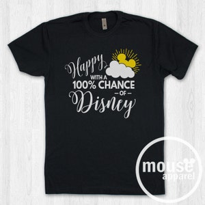 Happy with a 100% Chance of Disney Shirt/Disney Shirt/Happy Unisex T-shirt/Disney Family Shirt image 6