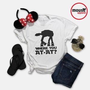 Star Wars Where You At-At Galaxy's Edge Disney Shirt/Disney Star Wars At-At Shirt/Star Wars Shirt/Star Wars Galaxy's Edge White