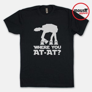 Star Wars Where You At-At Galaxy's Edge Disney Shirt/Disney Star Wars At-At Shirt/Star Wars Shirt/Star Wars Galaxy's Edge Black